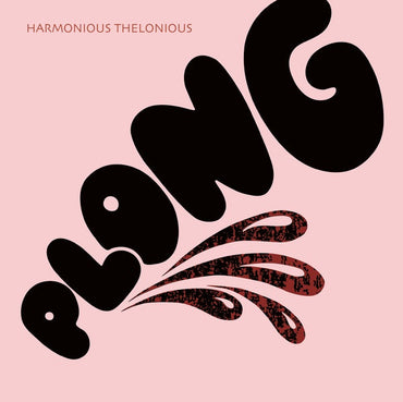HARMONIOUS THELONIOUS - Plong [Vinyl] (ONLINE ORDER ONLY)