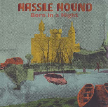 HASSLE HOUND - Born In A Night [Vinyl] (ONLINE ORDER ONLY)