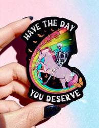 Have the Day You Deserve Sticker