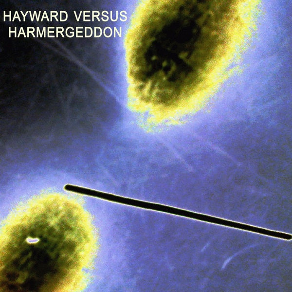 HAYWARD VERSUS HARMERGEDDON - Hayward Versus Harmergeddon [Vinyl]
