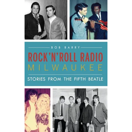 Rock 'n' Roll Radio Milwaukee: Stories from the Fifth Beatle - Hardcover (ONLINE ORDER ONLY)