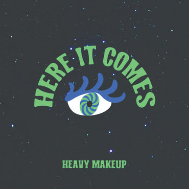 Heavy Makeup - Here It Comes [Vinyl] (ONLINE ORDER ONLY)