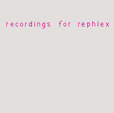 Recordings For Rephlex [CD]