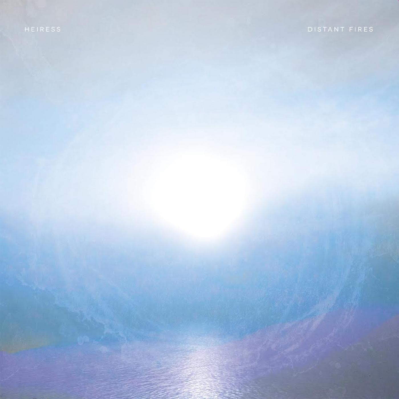 Heiress - Distant Fires [Vinyl] (ONLINE ORDER ONLY)