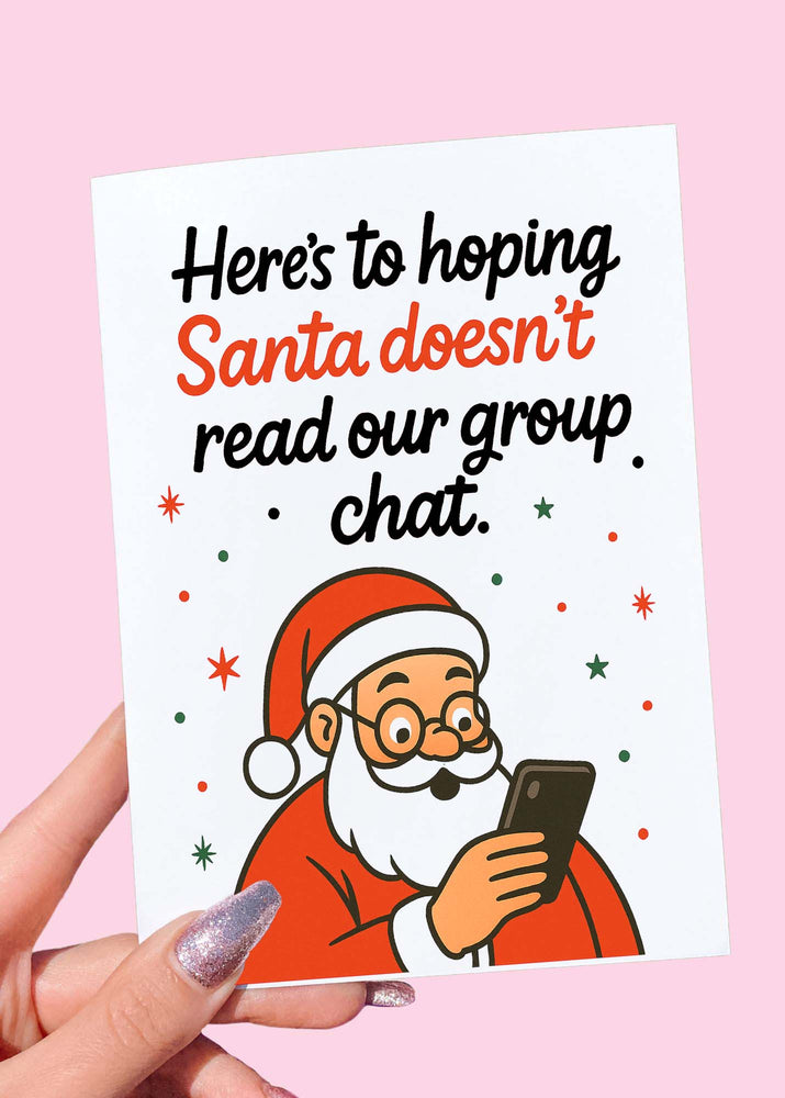 Here’s to Hoping Santa Doesn’t Read Our Group Chat | Funny Christmas Card (ONLINE ORDER ONLY)