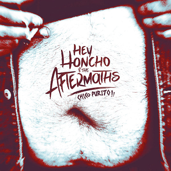 HEY HONCHO & THE AFTERMATHS - Chico Purito! [Vinyl] (ONLINE ORDER ONLY)
