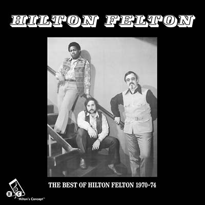 The Best Of Hilton Felton 1970-74 [CD] (ONLINE ORDER ONLY)
