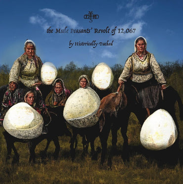 HISTORICALLY FUCKED - The Mule Peasants' Revolt of 12,067 [Vinyl] (ONLINE ORDER ONLY)