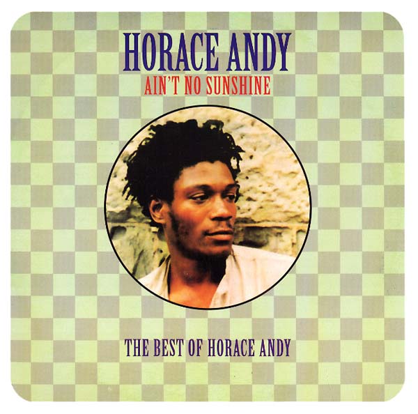 Ain't No Sunshine: The Best of Horace Andy [Vinyl] (ONLINE ORDER ONLY)