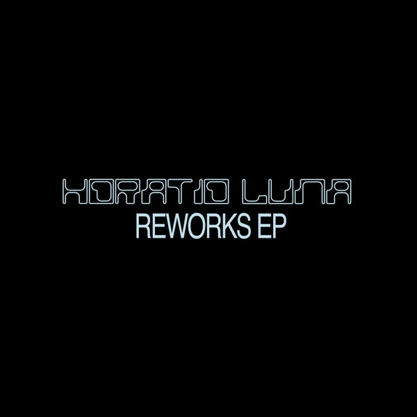 HORATIO LUNA - Reworks EP [Vinyl]