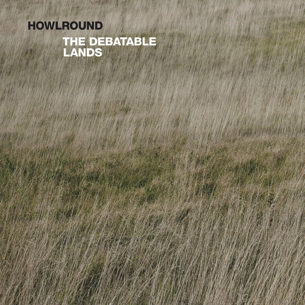 HOWLROUND - The Debatable Lands [Vinyl]