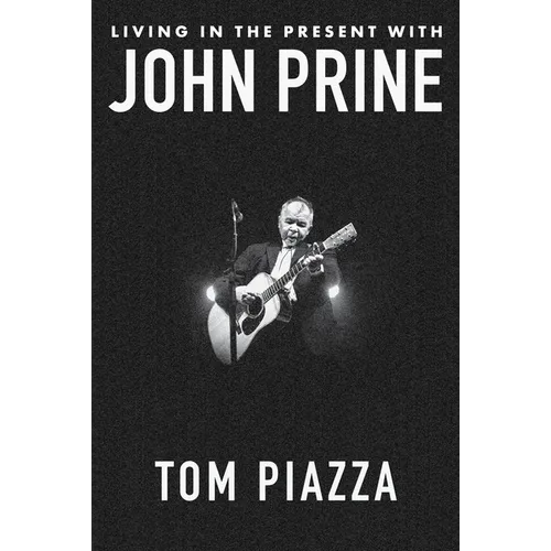 Living in the Present with John Prine - Hardcover (ONLINE ORDER ONLY)