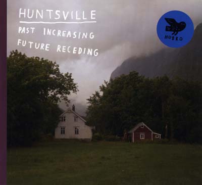 HUNTSVILLE - Past Increasing, Future Receding [CD] (ONLINE ORDER ONLY)