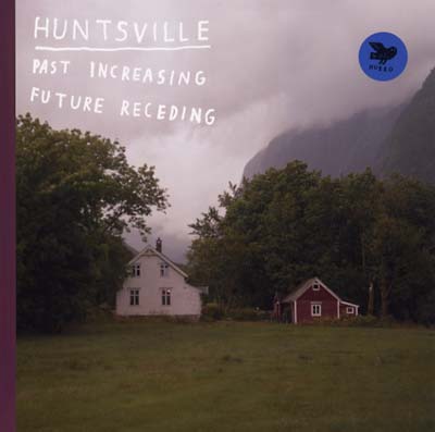 HUNTSVILLE - Past Increasing, Future Receding [Vinyl] (ONLINE ORDER ONLY)