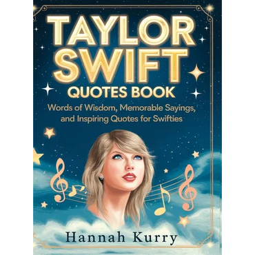 Taylor Swift Quotes Book: Words of Wisdom, Memorable Sayings, and Inspiring Quotes for Swifties - Hardcover (ONLINE ORDER ONLY)