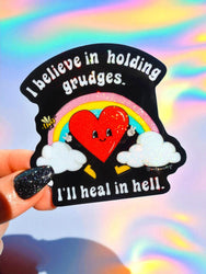 I Believe In Holding Grudges I'll Heal In Hell Sticker