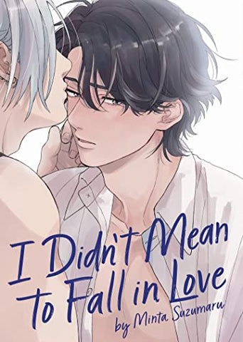 I Didn't Mean To Fall In Love (Online Order Only)