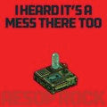 I Heard It's A Mess There Too [Vinyl]