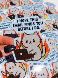 I Hope This Email Finds You Before I Do Angry Kitty Sticker