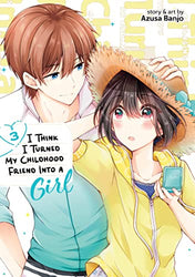 I Think I Turned My Childhood Friend Into A Girl Vol 3 (Online Order Only)