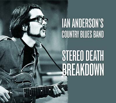 IAN ANDERSON'S COUNTRY BLUES BAND - Stereo Death Breakdown [CD] (ONLINE ORDER ONLY)