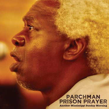 Parchman Prison Prayer: Another Mississippi Sunday Morning [CD] (ONLINE ORDER ONLY)