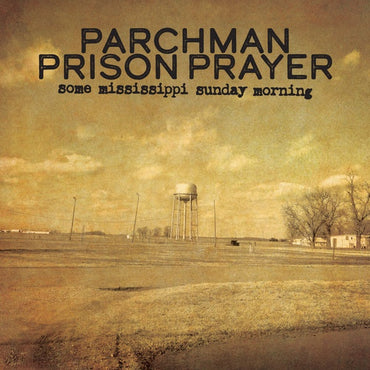 Parchman Prison Prayer: Some Mississippi Sunday Morning [Vinyl] (ONLINE ORDER ONLY)