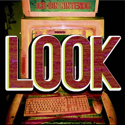 ICH BIN N!NTENDO - Look [CD] (ONLINE ORDER ONLY)