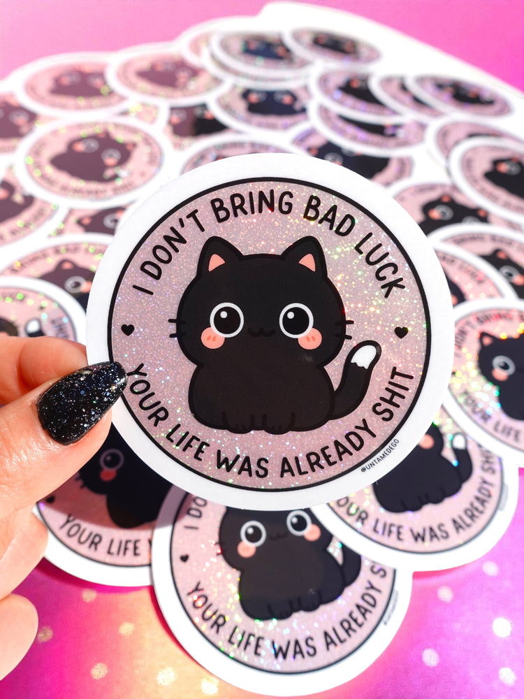 I Don't Bring Bad Luck Your Life Was Already Shit Holographic Glitter Sticker (ONLINE ORDER ONLY)