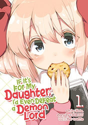 If It's for My Daughter, I'd Even Defeat a Demon Lord Vol 1 Manga (Online Order Only)