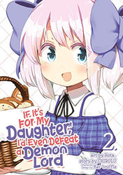 If It's For My Daughter, I'd Even Defeat a Demon Lord Vol 2 Manga (Online Order Only)