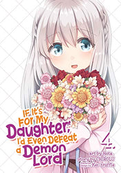 If It's For My Daughter, I'd Even Defeat a Demon Lord Vol 4 (Online Order Only)