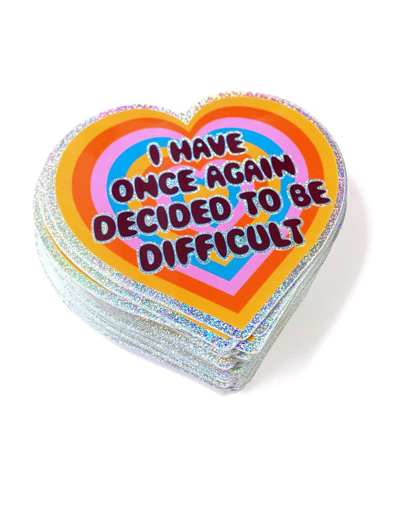 Holographic Glitter Heart Sticker- I Have Once Again Decided to Be Difficult Sticker (ONLINE ORDER ONLY)