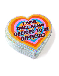 Holographic Glitter Heart Sticker- I Have Once Again Decided to Be Difficult Sticker (ONLINE ORDER ONLY)