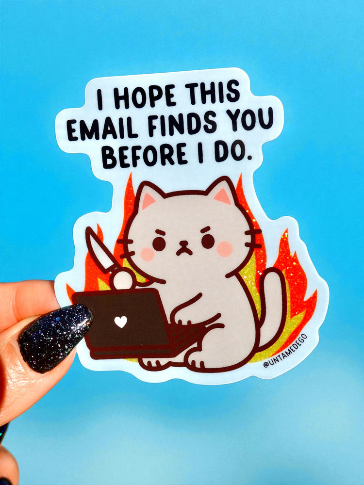 I Hope This Email Finds You Before I Do Sticker – Angry Kitty (ONLINE ORDER ONLY)