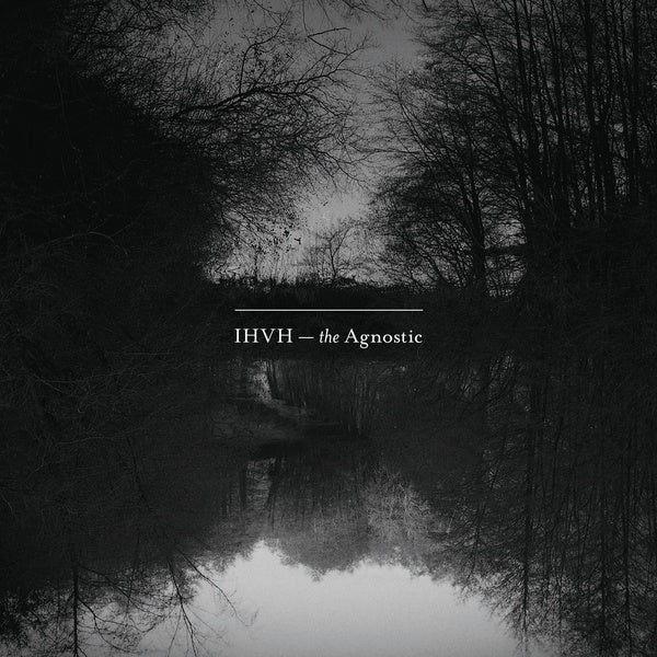 IHVH - The Agnostic [CD] (ONLINE ORDER ONLY)