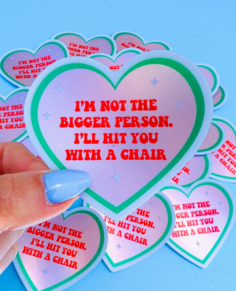 Funny Heart Sticker – Not the Bigger Person – Vinyl Chair Threat Waterproof Decal (Online Order Only)