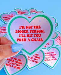 Funny Heart Sticker – Not the Bigger Person – Vinyl Chair Threat Waterproof Decal (Online Order Only)