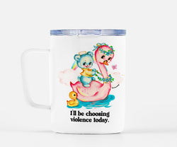 I'll Be Choosing Violence Today Mug
