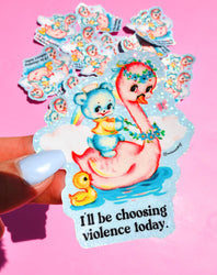Funny Vinyl Sticker – Choosing Violence Today – Holographic Waterproof Cute Decal (Online Order Only)