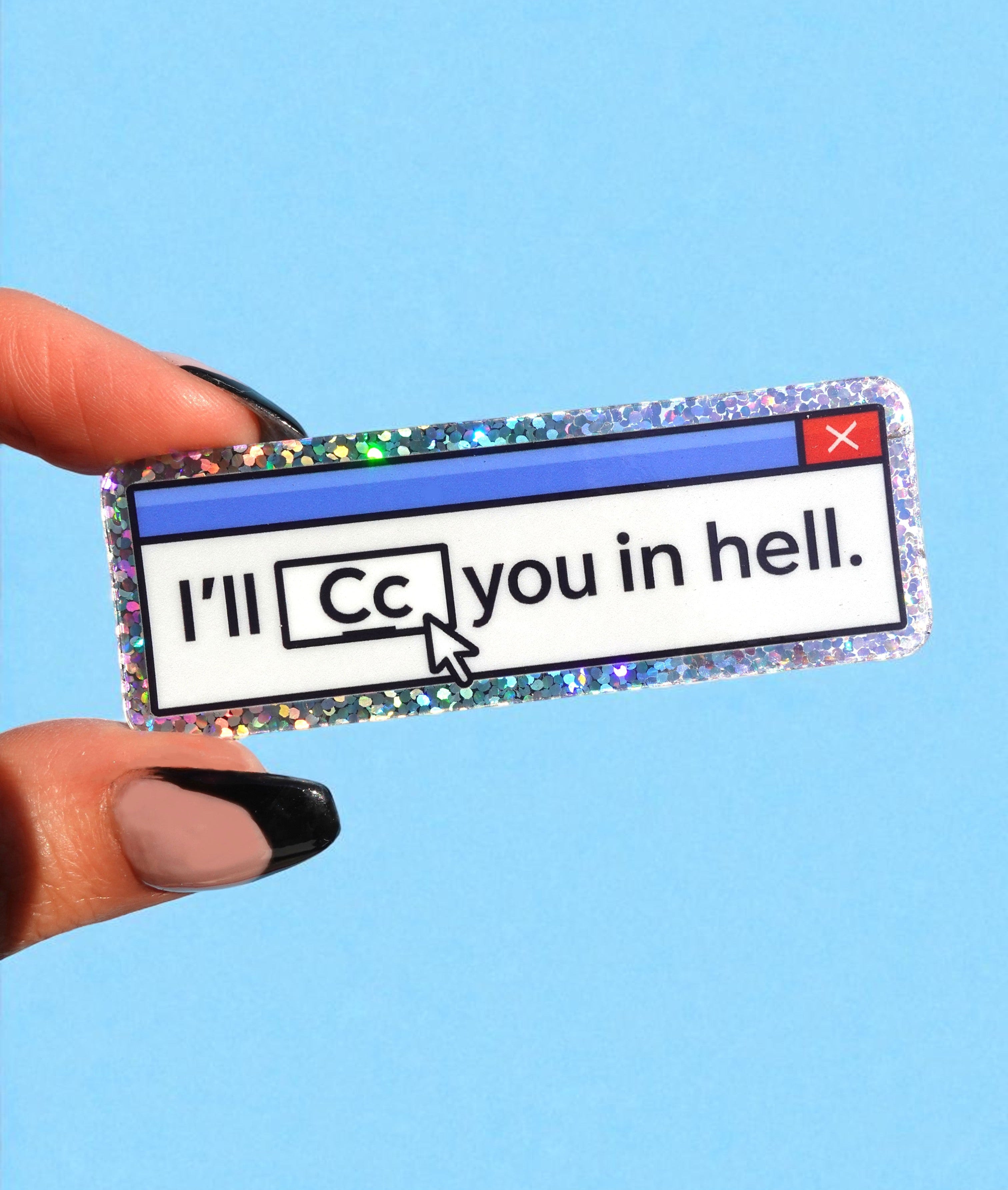 I’ll CC You in Hell Sticker Vinyl Glitter Holographic Sticker (ONLINE ORDER ONLY)