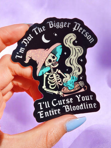 Funny Vinyl Sticker – Not the Bigger Person – Curse Your Bloodline Waterproof Gothic Decal (Online Order Only)