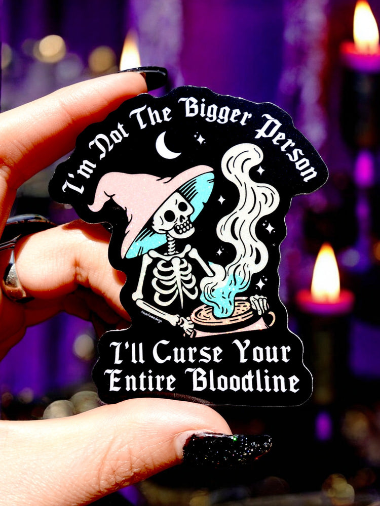 Funny Vinyl Sticker – Not the Bigger Person – Curse Your Bloodline Waterproof Gothic Decal (Online Order Only)
