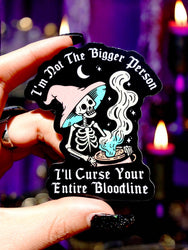 Funny Vinyl Sticker – Not the Bigger Person – Curse Your Bloodline Waterproof Gothic Decal (Online Order Only)