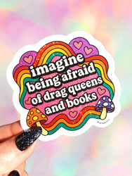 Imagine Being Afraid Of Drag Queens And Books Sticker