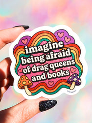Imagine Being Afraid – Rainbow Drag Queen Glitter Vinyl Sticker (ONLINE ORDER ONLY)