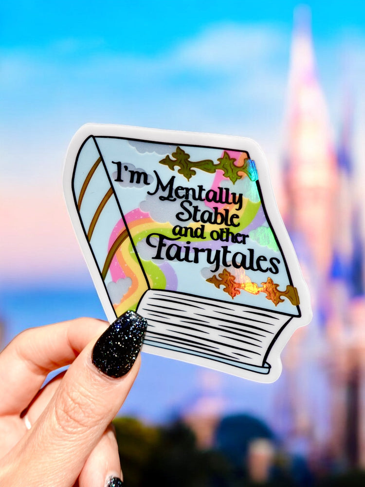 Funny Vinyl Sticker- Mentally Stable and Other Fairytales Holographic Sticker (Online Order Only)