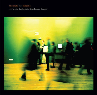 IMMERSION WITH TARWATER, LAETITIA SADIER, ULRICH S - Nanocluster Vol 1 [Vinyl] (ONLINE ORDER ONLY)