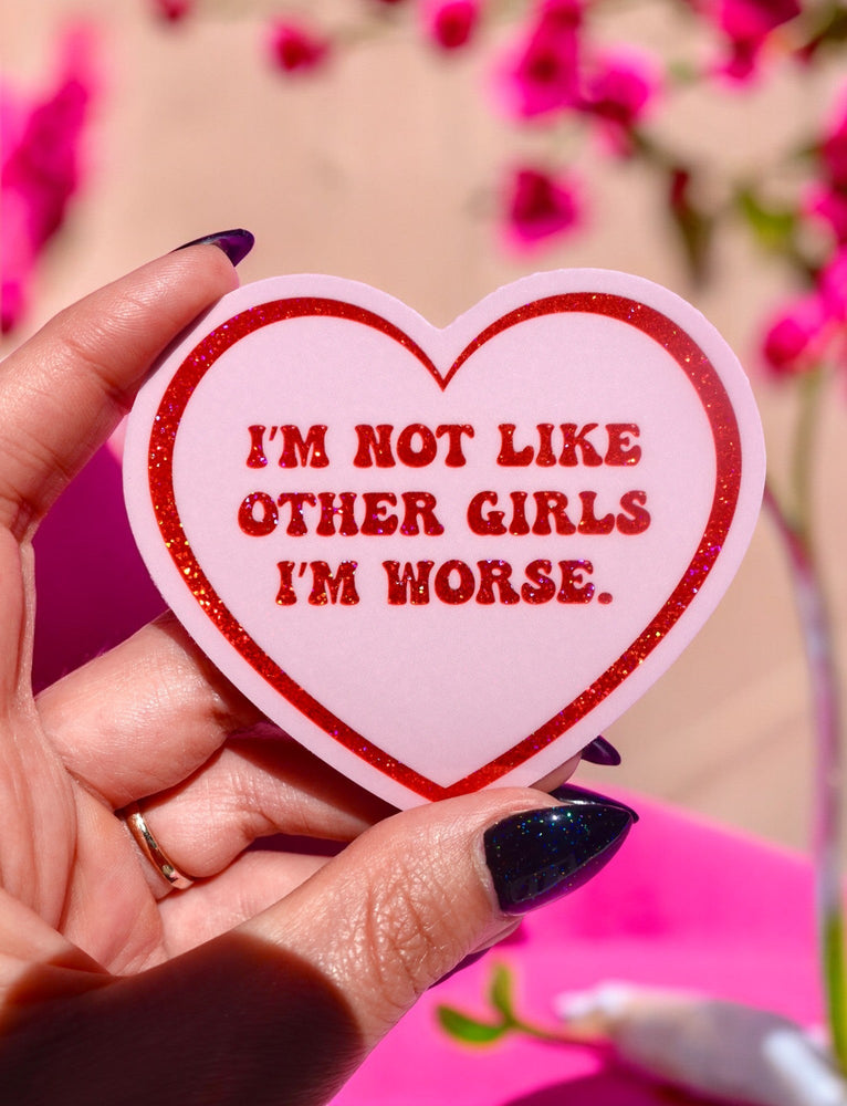 I'm Not Like Other Girls I'm Worse Sticker (Online Order Only)