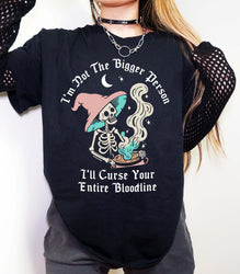 I'm Not The Bigger Person I'll Curse Your Entire Bloodline Tee (ONLINE ORDER ONLY)